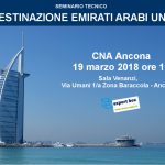 Destinazione Emirati Arabi Uniti, con uno sguardo attento ad Expo 2020 – CNA Ancona, 19 Marzo 2018