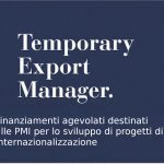 Il MiSE lancia nuovi strumenti per finanziare l’inserimento dei Temporary Export Manager nelle PMI